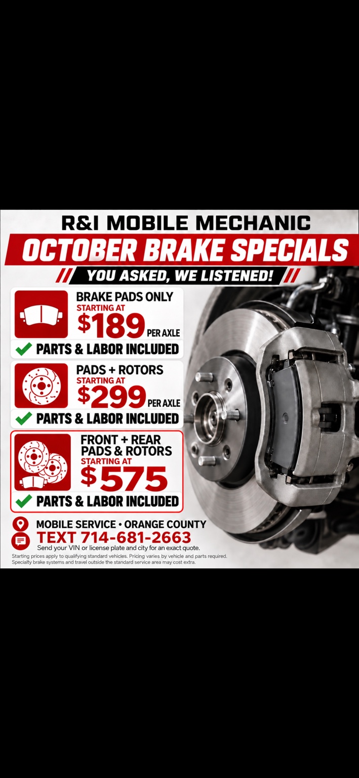 R&I Mobile Mechanic October brake specials: brake pads from $189 per axle, pads and rotors from $299 per axle, and front and rear pads and rotors from $575. Parts and labor included. Text 714-681-2663.